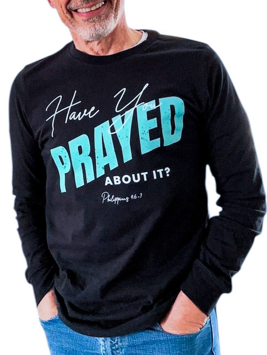 Have You Prayed Long Sleeve t-shirt